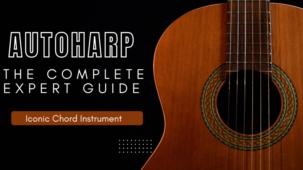Autoharp: The Complete Expert Guide to the Iconic Chord Instrument