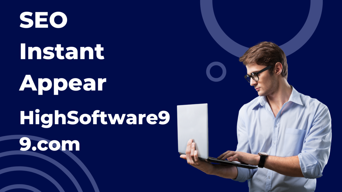 SEO Instant Appear HighSoftware99.com