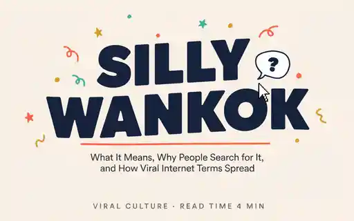 Silly Wankok: What It Means, Why People Search for It, and How Viral Internet Terms Spread Silly Wankok: What It Means, Why People Search for It, and How Viral Internet Terms Spread